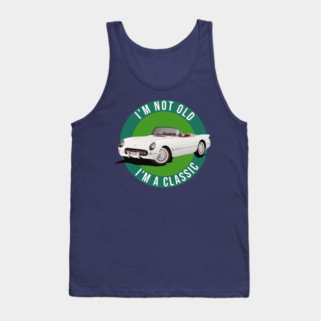 I'm not old I'm a classic Tank Top by Room Thirty Four